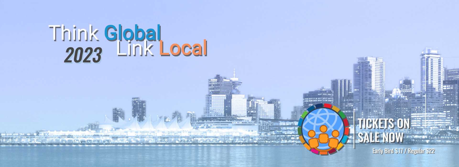 Image of Vancouver City near the bay text reads: Think Global Link Local 2023 the TGLL logo is displayed on the right hand side with the text Tickets on sale now Early Bird $17 / Regular $22 beside it